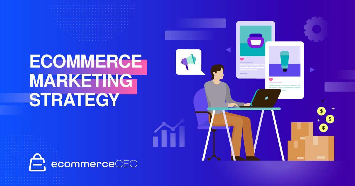 Ecommerce Marketing Strategy